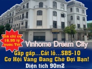 Gấp gấp…Cắt lỗ…SB5-10 Vinhome Dream City – Cơ Hội Vàng Đang Chờ Đợi