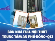 CHÍNH CHỦ BÁN NHÀ FULL NỘI THẤT TRUNG TÂM AN PHÚ ĐÔNG-Q12