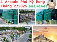 Tiến độ mới nhất dự án L'Arcade Phú Mỹ Hưng - Tháng 2/2025