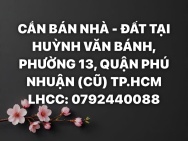 CẦN BÁN NHÀ - ĐẤT TẠI HUỲNH VĂN BÁNH, PHƯỜNG 13, QUẬN PHÚ NHUẬN
