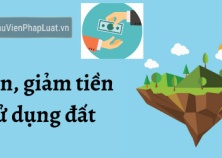 Các trường hợp miễn, giảm tiền sử dụng đất mới nhất