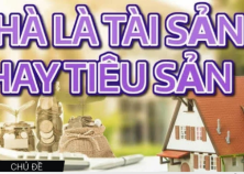 Nhà là tài sản hay tiêu sản? Làm thế nào để nhà không 